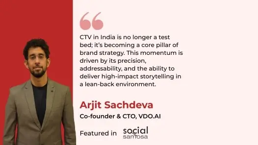 CTO’s Opinion | Arjit Sachdeva on ‘Are Brands Flipping to CTV?